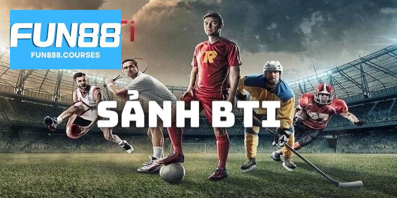 Thể thao BTI tại Fun88 – Giao diện mượt, thể thao cực cuốn 1 Thể thao BTI